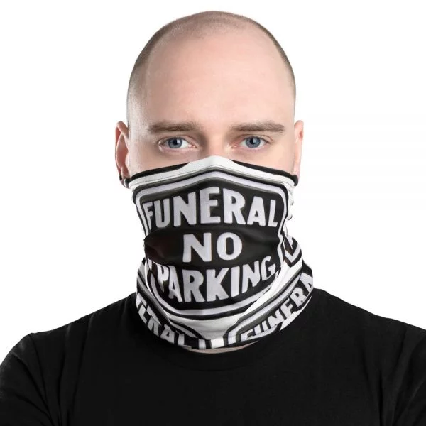 Funeral No Parking Neck Gaiter face mask